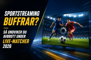 Sportstreaming Buffrar Så Undviker Du Avbrott Under Live-Matcher 2026